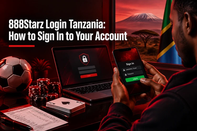 888Starz Login Tanzania: How to Sign In to Your Account